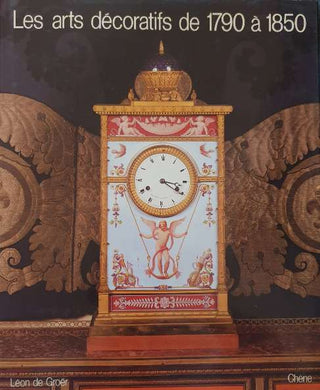 Les Arts Décoratifs de 1790 à 1850 / Leon Groer