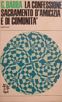 La confessione sacramento d'amicizia e di comunità / G. Barra