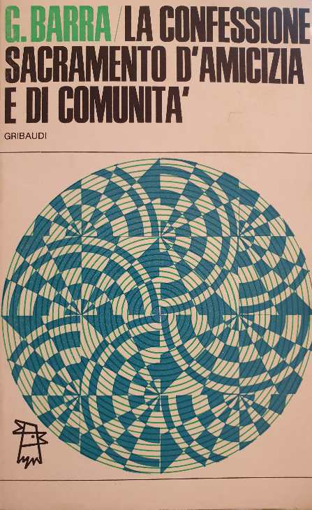 La confessione sacramento d'amicizia e di comunità / G. Barra