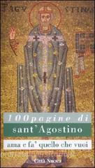 Ama e fa' quello che vuoi: 100 pagine di Sant'Agostino / P. Cormio