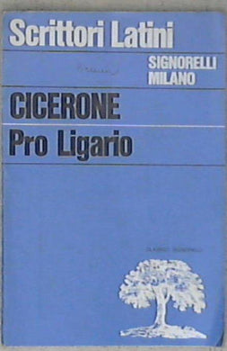 Orazione pro Ligario / M. Tullio Cicerone