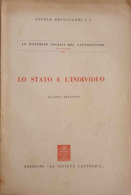 Lo Stato e l'individuo. Quarta edizione / Angelo Brucculeri