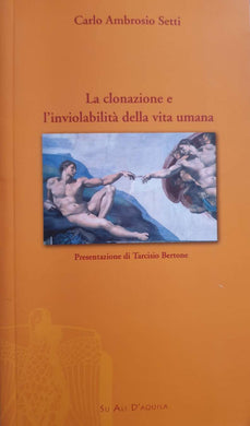 La clonazione e l'inviolabilità della vita / Carlo A. Setti