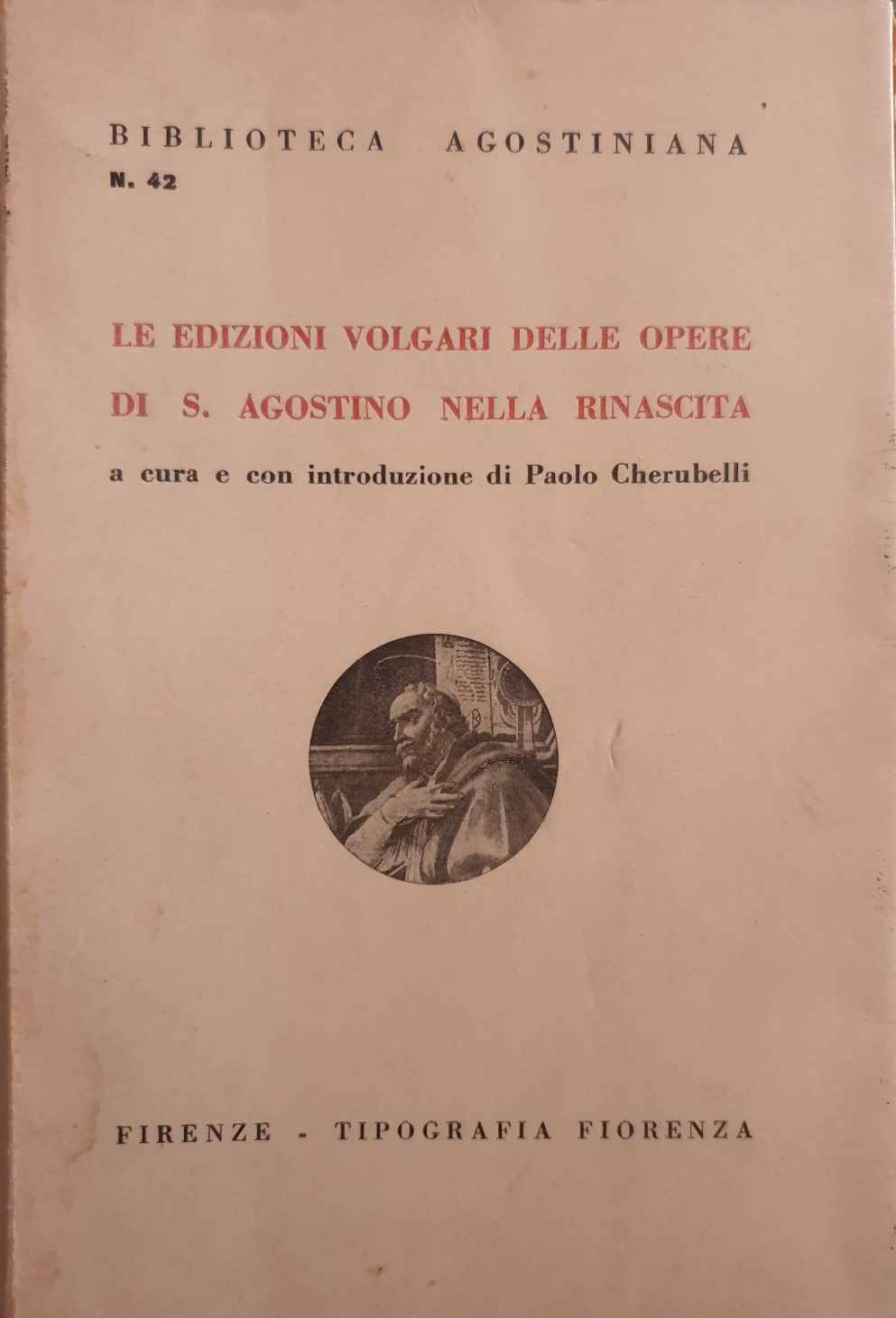 Le edizioni volgari delle opere di S. Agostino nella rinascita / Paolo Cherubelli