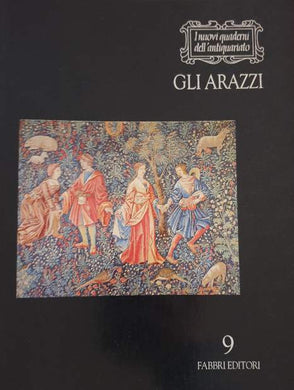 Gli Arazzi - Nuovi quaderni dell'antiquariato / S. Grandiean, M. S. Spinosa, M. King