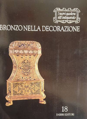 Bronzo nella decorazione - I nuovi quderni dell'antiquariato 18 / A. Spinosa