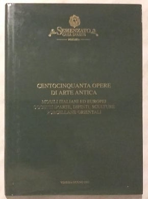 Centocinquanta opere di Arte Antica. Mobili Italiani ed Europei, oggetti darte, dipinti, sculture, porcellane orientali. / Casa daste Semenzato
