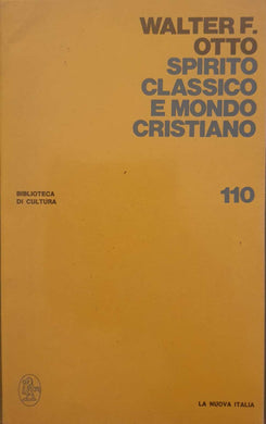 Spirito classico e mondo cristiano / Walter Friedric 1973h Otto