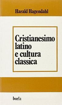 Cristianesimo latino e cultura classica. Da Tertulliano a Cassiodoro / Harald Hagendahl
