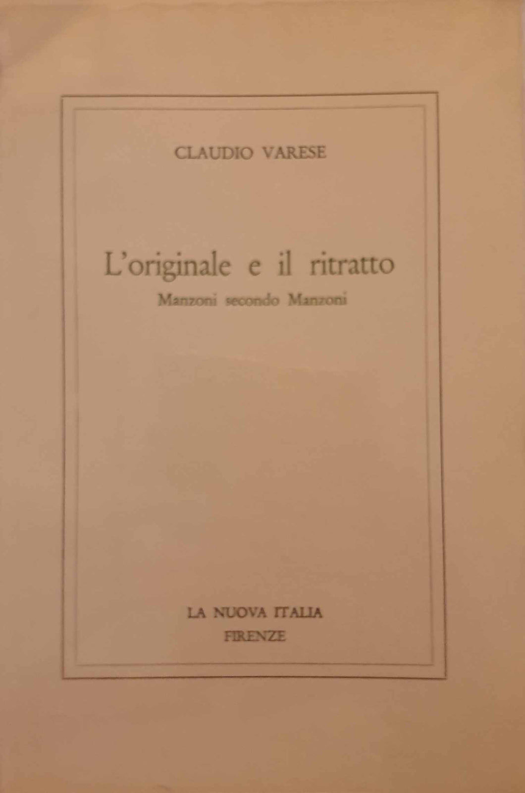 L' originale e il ritratto. Manzoni secondo Manzoni / Claudio Varese