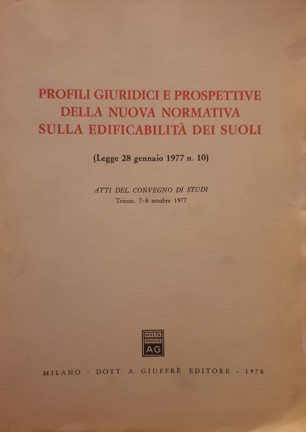 Profili giuridici e prospettive della nuova normativa sulla edificabilità dei suoli: Legge 28 gennaio 1977.