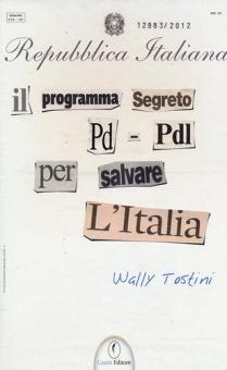 Il programma segreto PD-PDL per salvare l'Italia / Wally Tostini