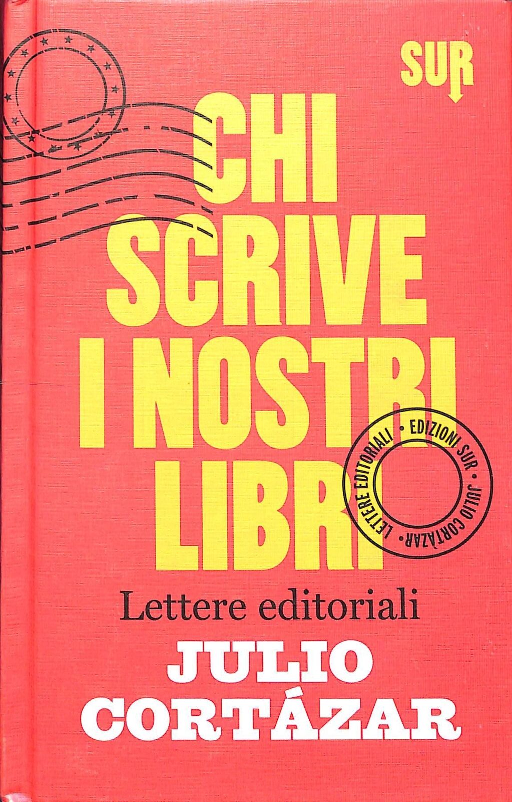 Chi scrive i nostri libri. Lettere editoriali / Julio Cortzar