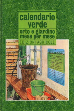 Calendario verde. Orto e giardino mese per mese / Bianca Bosso