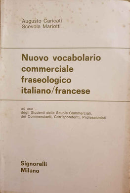 Nuovo Vocabolario Commerciale Fraseologico Italiano-Francese / Augusto Caricati, Scevola Mariotti