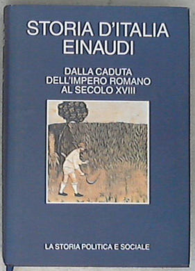 Dalla caduta dell'Impero romano al secolo 18 - Volume primo : La storia politica e sociale / Giovanni Tabacco