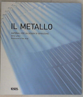 Materiale per un design di ispirazione. Il metallo - Chris Lefteri