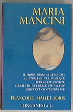 Maria Mancini / di Francoise Mallet-Joris