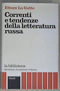 Correnti e tendenze della letteratura russa : dalle origini ad oggi / Ettore Lo Gatto