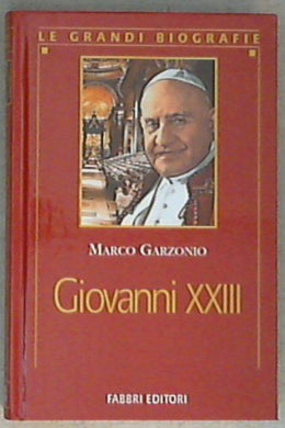 Giovanni XXIII / Marco Garzonio (Le grandi biografie)