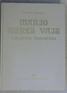 Mario Nunes Vais : fotografo fiorentino / Marcello Vannucci