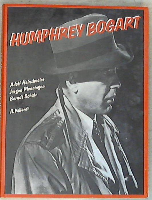 Humphrey Bogart - Adolf Heinzlmeier, Jurgen Menningen, Berndt Schulz
