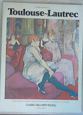 L' opera completa di Toulouse-Lautrec