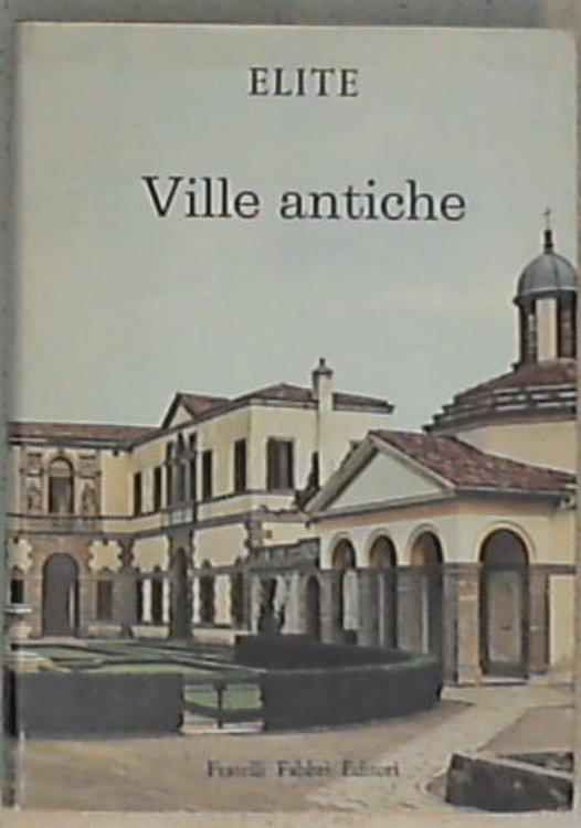 Ville antiche / testo di Adalberto Dal Lago