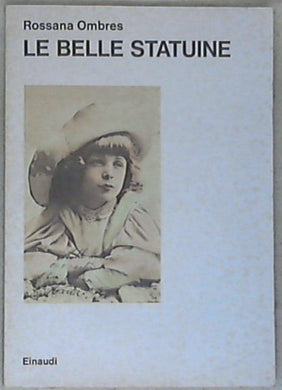 Le belle statuine / Rossana Ombres