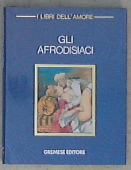 Gli afrodisiaci / Traduzione di Lo Piano A.