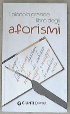 Il piccolo grande libro degli aforismi - a cura di EDIMEDIA SAS