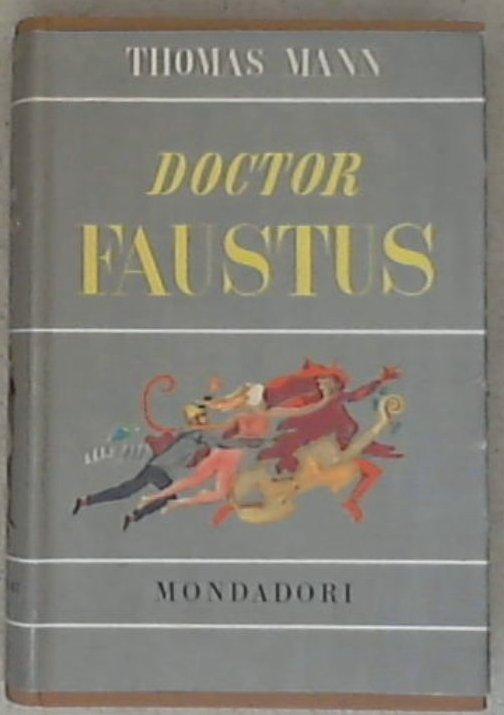 Doctor Faustus: la vita del compositore tedesco Adrian Leverkuhn narrata da un amico / Thomas Mann