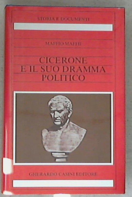 Cicerone e il suo dramma politico / Maffio Maffii