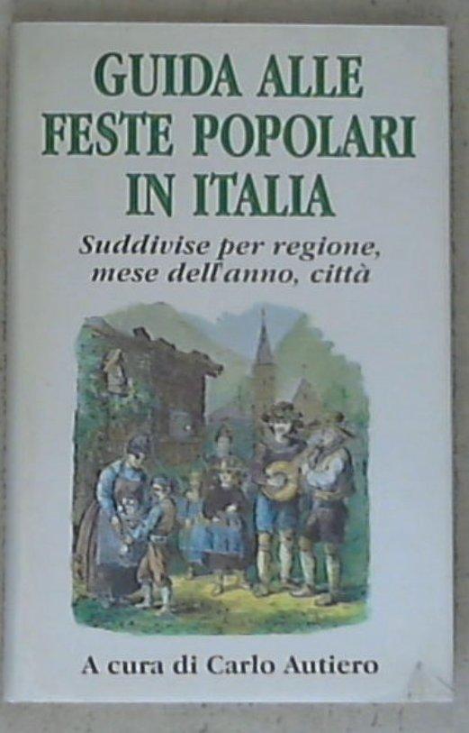 Guida alle feste popolari in Italia / a cura di Carlo Autiero