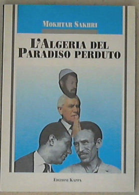 L' Algeria del paradiso perduto - Mokhtar Sakhri