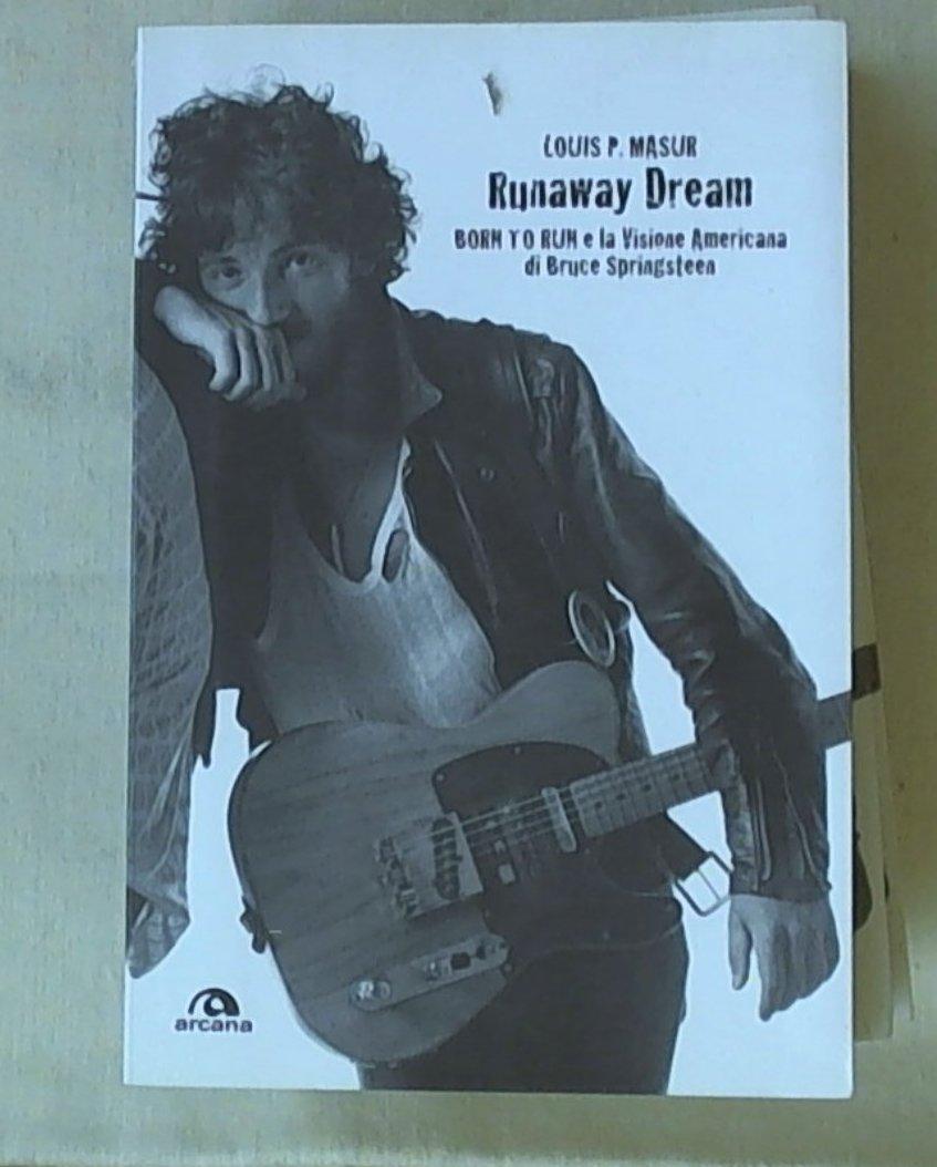 Runaway dream. Born to run e la visione americana di Springsteen Masur Louis P.