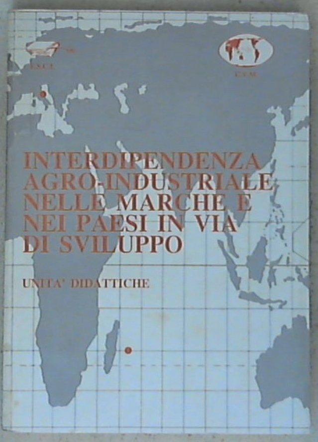 Interdipendenza agro-industriale nelle Marche e nei paesi in via di sviluppo / unità didattiche