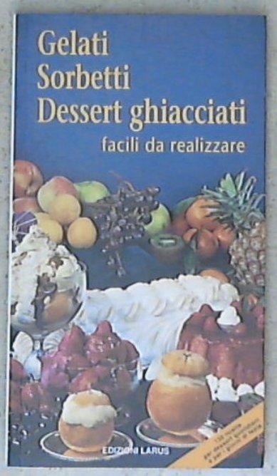 Gelati, sorbetti, dessert ghiacciati facili da realizzare / Jeanne Hertzog