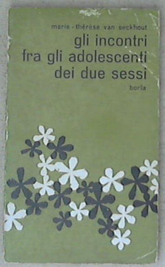 Gli incontri fra gli adolescenti dei due sessi / Marie-Thérèse van Eeckhout