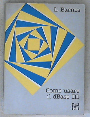 Come usare il dBase 3. / L. Barnes