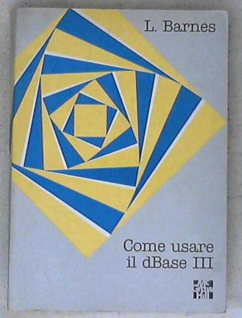 Come usare il dBase 3. / L. Barnes