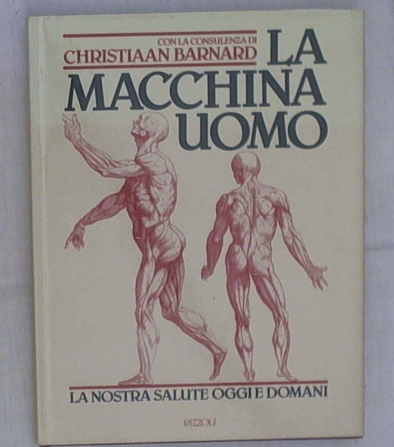 La macchina uomo : la nostra salute oggi e domani / Christiaan Barnard ;