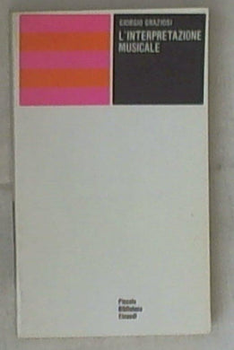 L' interpretazione musicale / Giorgio Graziosi 1a ed 1967