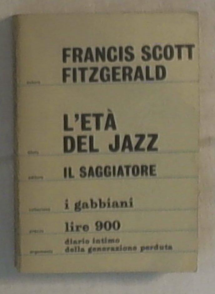 L' eta del Jazz e altri scritti / Francis Scott Fitzgerald 1a ed 1966