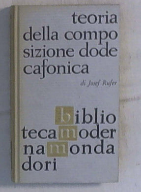 Teoria della composizione dodecafonica / Josef Rufer ; 1962 1a ed