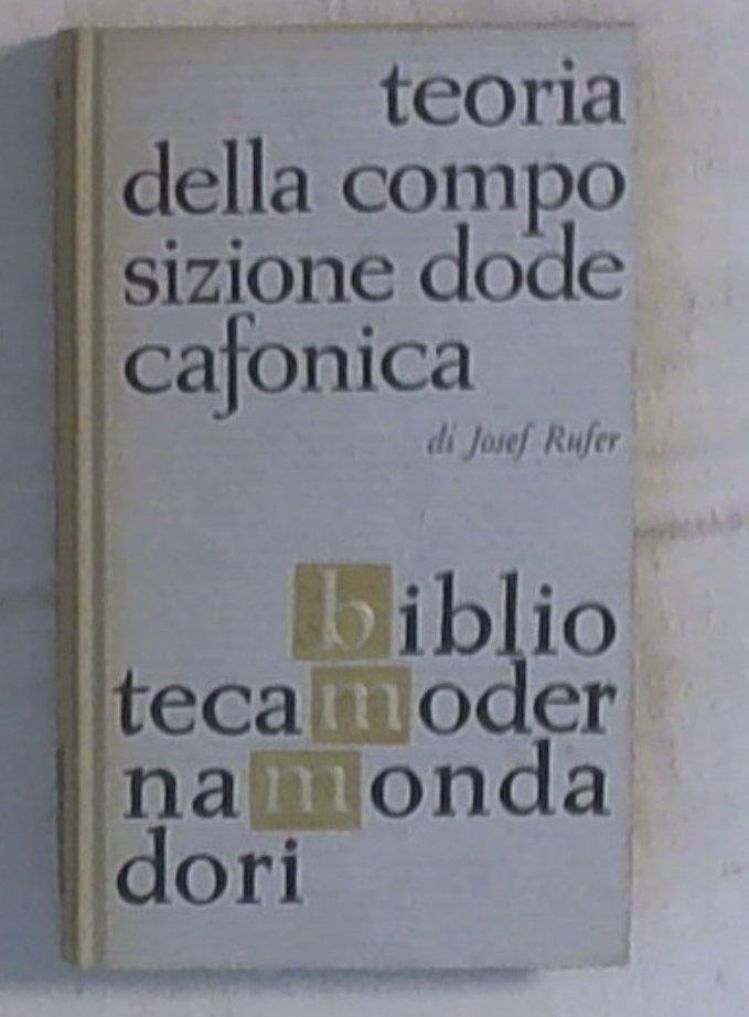 Teoria della composizione dodecafonica / Josef Rufer ; 1962 1a ed
