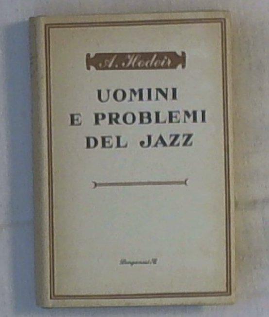 Uomini e problemi del jazz / di Andre Hodeir Longanesi e C 1958 1a ediz