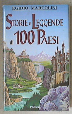 Storie e leggende di 100 paesi / Egidio Marcolini