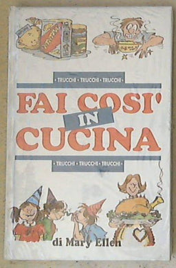 Fai cosi in cucina : piccole grandi idee per risparmiare tempo e denaro / Mary Ellen - Sigillato copertina rigida