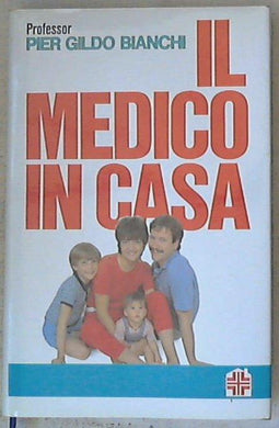 Il medico in casa / Pier Gildo Bianchi
